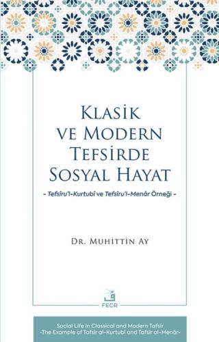 Klasik ve Modern Tefsirde Sosyal Hayat - Tefsiru'l - Kurtubi ve Tefsiru'l - Menar Örneği