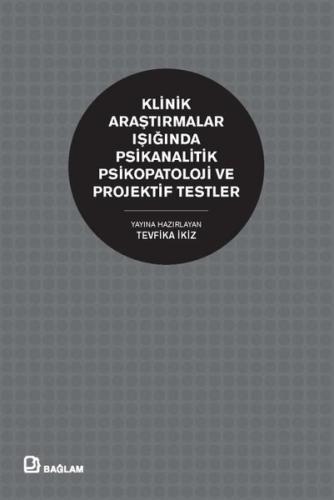 Klinik Araştırmalar Işığında Psikanalitik Psikopatoloji ve Projektif Testler