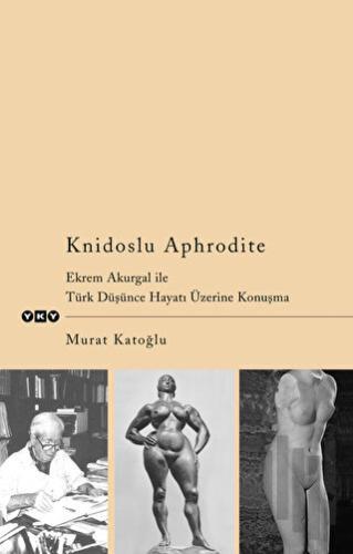 Knidoslu Aphrodite Ekrem Akurgal İle Türk Düşünce Hayatı Üzerine Konuş