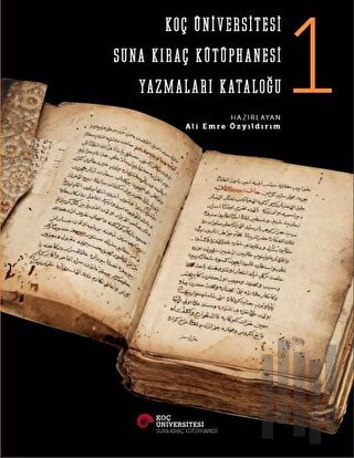 Koç Üniversitesi Suna Kıraç Kütüphanesi Yazmalar Kataloğu 1 (Ciltli)