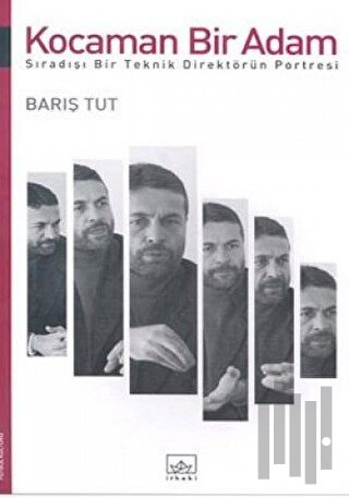 Kocaman Bir Adam Sıradışı Bir Teknik Direktörün Portresi | Kitap Ambar