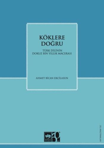 Köklere Doğru - Türk Dilinin Dokuz Bin Yıllık Macerası | Kitap Ambarı