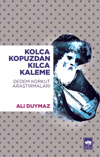 Kolca Kopuzdan Kılca Kaleme | Kitap Ambarı