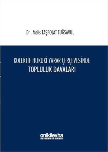 Kolektif Hukuki Yarar Çerçevesinde Topluluk Davaları (Ciltli)