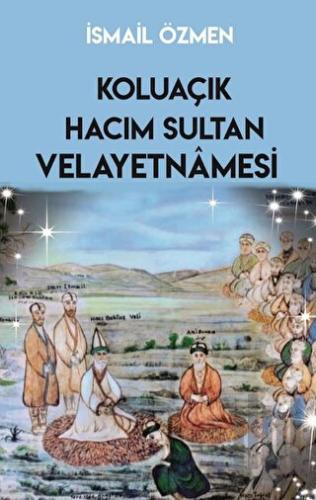 Koluaçık Hacım Sultan Velayetnamesi | Kitap Ambarı