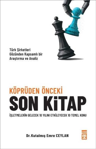 Köprüden Önceki Son Kitap - İşletmelerin Gelecek 10 Yılını Etkileyecek 10 Temel Konu