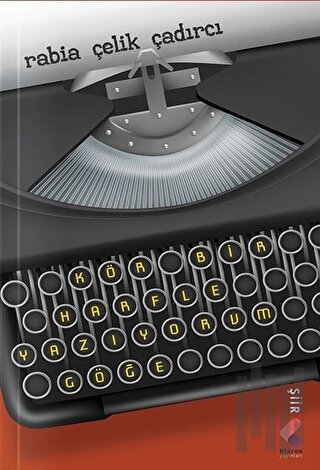 Kör Bir Harfle Yazıyorum Göğe | Kitap Ambarı