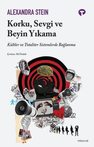 Korku Sevgi ve Beyin Yıkama - Kültler ve Totaliter Sistemlerde Bağlanma