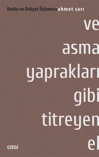 Korku ve Dehşet Üçlemesi 1. Kitap - Ve Asma Yaprakları Gibi Titreyen El