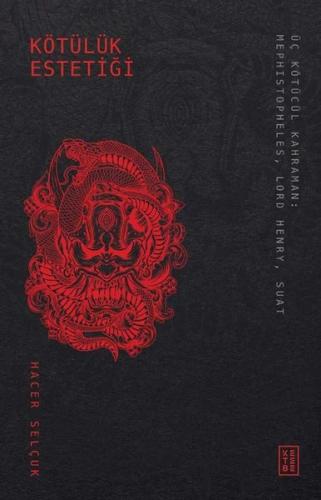 Kötülük Estetiği - Üç Kötücül Kahraman: Mephistopheles - Lord Henry - Suat