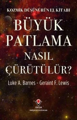Kozmik Düşünürün El Kitabı - Büyük Patlama Nasıl Çürütülür?