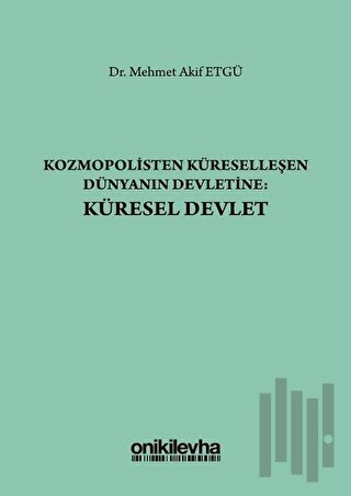 Kozmopolisten Küreselleşen Dünyanın Devletine: Küresel Devlet
