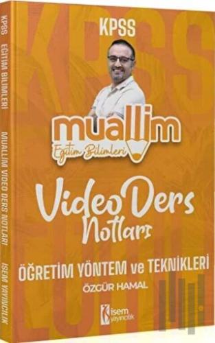 KPSS Eğitim Bilimleri Muallim Öğretim Yöntem ve Teknikleri Video Ders Notları