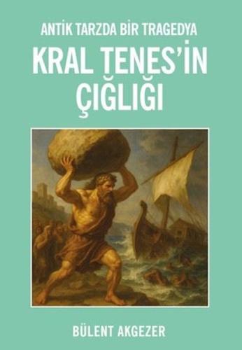 Kral Tenes'in Çığlığı - Antik Tarzda Bir Tragedya