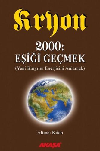Kryon: 6. Kitap 2000: Eşiği Geçmek Yeni Binyıl’ın Enerjisini Anlamak |
