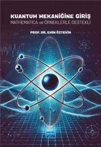 Kuantum Mekaniğine Giriş - Mathematica ve Örneklerle Destekli