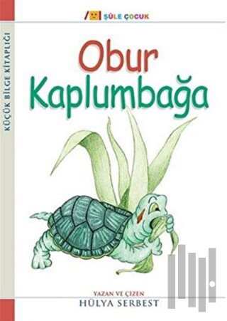 Küçük Bilge Kitaplığı: Obur Kamlumbağa