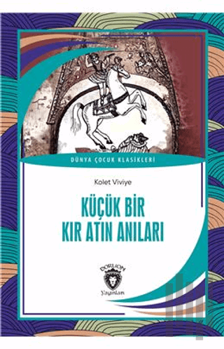 Küçük Bir Kır Atın Anıları Dünya Çocuk Klasikleri (7-12Yaş)