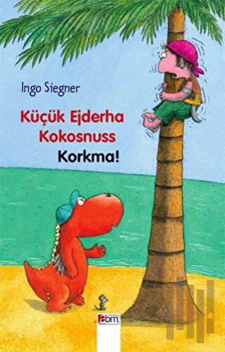 Küçük Ejderha Kokosnuss Korkma! (Ciltli)