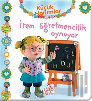 Küçük Hanımlar - İrem Öğretmencilik Oynuyor (Ciltli)