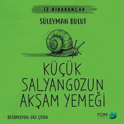 Küçük Salyangozun Akşam Yemeği - İz Bırakanlar | Kitap Ambarı