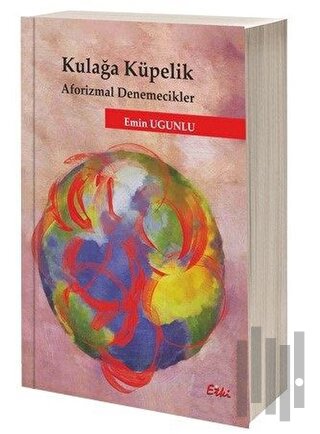 Kulağa Küpelik Aforizmal Denemecikler