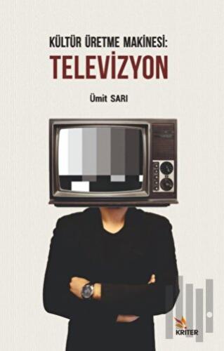 Kültür Üretme Makinesi: Televizyon