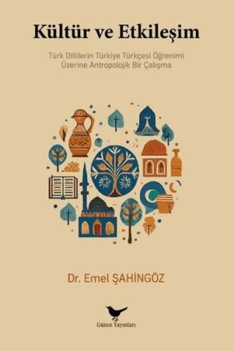 Kültür ve Etkileşim - Türk Dillerinin Türkiye Türkçesi Öğrenimi Üzerine Antropolojik Bir Çalışma
