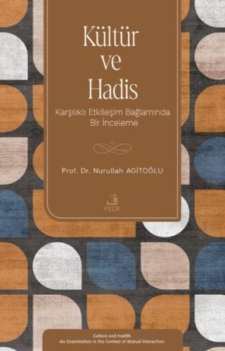 Kültür ve Hadis - Karşılıklı Etkileşim Bağlamında Bir İnceleme