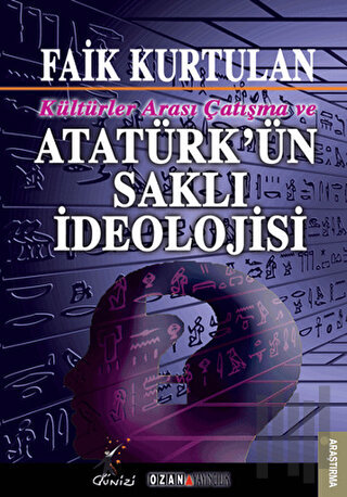 Kültürlerarası Çatışma ve Atatürk'ün Saklı İdeolojisi