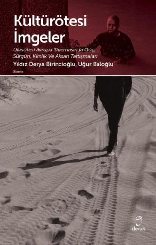 Kültürötesi İmgeler: Ulusötesi Avrupa Sinemasında Göç-Sürgün-Kimlik ve Aksan Tartışmaları