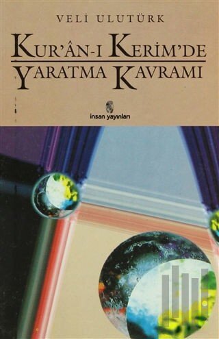 Kur’an-ı Kerim’de Yaratma Kavramı