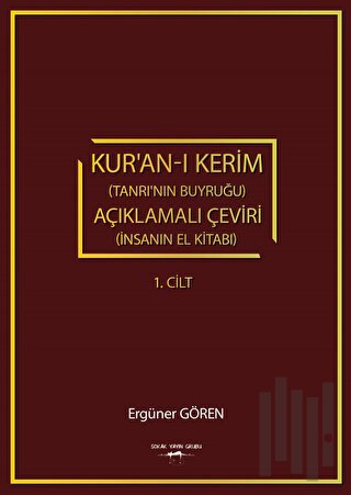 Kur’an-ı Kerim (Tanrı’nın Buyruğu) açıklamalı Çeviri (İnsanın El Kitabı) 1.Cilt