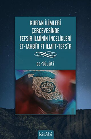 Kur’an İlimleri Çerçevesinde Tefsir İlminin İncelikleri Et-Tahbir Fi Ilmı’t-Tefsir