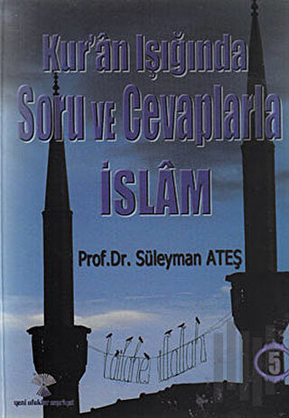 Kur’an Işığında Soru ve Cevaplarla İslam Cilt: 5