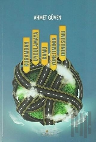 Kuramdan Uygulamaya Kamu Yönetiminin Dönüşümü