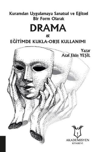 Kuramdan Uygulamaya Sanatsal ve Eğitsel Bir Form Olarak Drama ve Eğitimde Kukla - Obje Kullanımı