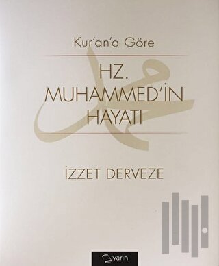 Kuran’a Göre Hz Muhammedin Hayatı (Ciltli)