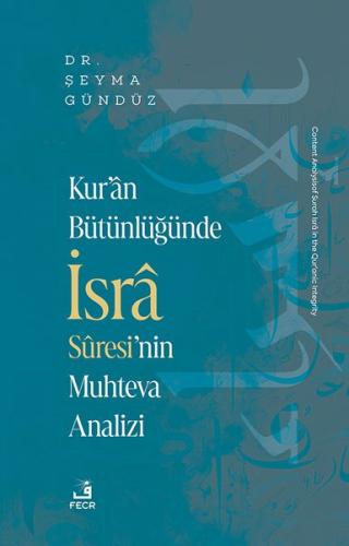 Kur'an Butunluğunde İsra Suresi'nin Muhteva Analizi