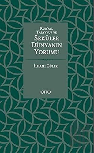 Kur'an, Tasavvuf ve Seküler Dünyanın Yorumu (Ciltli)