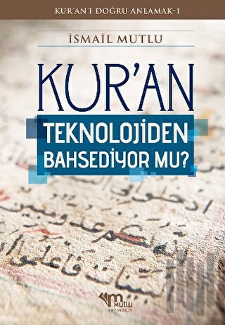 Kur'an Teknolojiden Bahsediyor Mu?