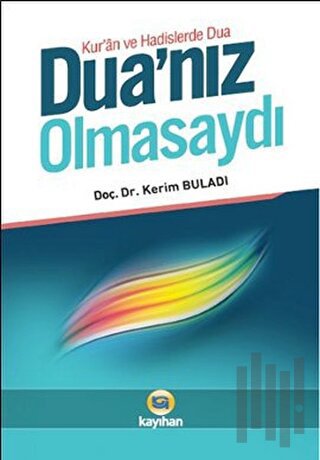 Dua'nız Olmasaydı
