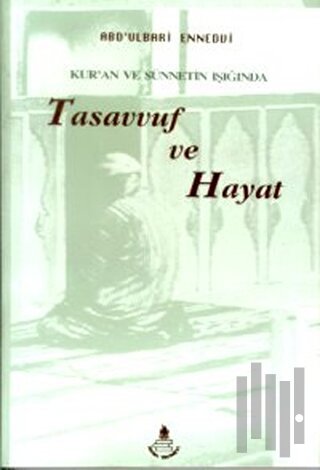 Kur'an ve Sünnetin Işığında Tasavvuf ve Hayat