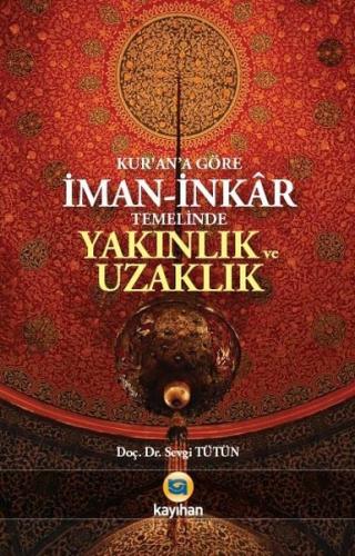 Kur'an'a Göre İman-ı İnkar Temelinde Yakınlık ve Uzaklık