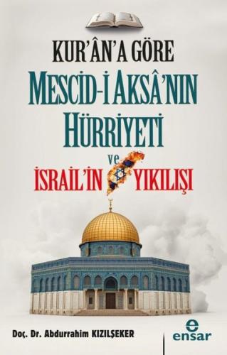 Kur'an'a Göre Mescid-i Aksa'nın Hürriyeti ve İsrail'in Yıkılışı