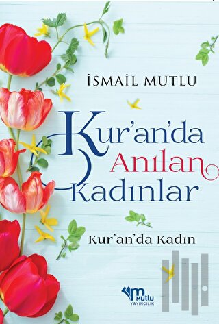 Kur'an'da Anılan Kadınlar