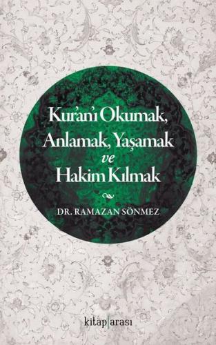 Kur'an'ı Okumak Anlamak Yaşamak ve Hakim Kılmak | Kitap Ambarı