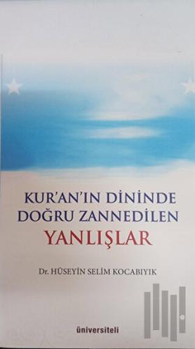 Kur'an'ın Dininde Doğru Zannedilen Yanlışlar | Kitap Ambarı