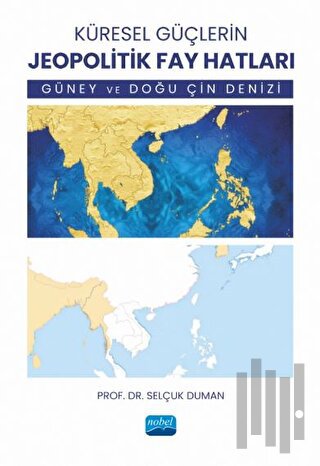 Küresel Güçlerin Jeopolitik Fay Hatları - Güney ve Doğu Çin Denizi | K