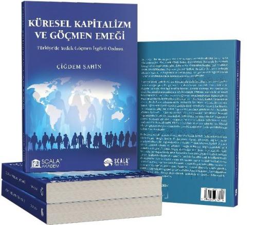 Küresel Kapitalizm ve Göçmen Emeği - Türkiye'de Yedek Göçmen İşgücü Ordusu